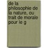 de La Philosophie de La Nature, Ou Trait de Morale Pour Le G