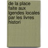 de La Place Faite Aux Lgendes Locales Par Les Livres Histori door Maurice Vernes