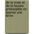 de La Vraie Et de La Fausse Philosophie En Rponse Une Lettre