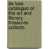 de Luxe Catalogue of the Art and Literary Treasures Collecte