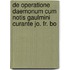 de Operatione Daemonum Cum Notis Gaulmini Curante Jo. Fr. Bo
