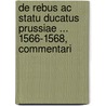 De Rebus Ac Statu Ducatus Prussiae ... 1566-1568, Commentari by Poland