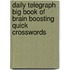Daily Telegraph  Big Book Of Brain Boosting Quick Crosswords