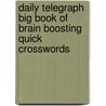 Daily Telegraph  Big Book Of Brain Boosting Quick Crosswords door Telegraph Group Limited