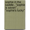 Sophie In The Saddle , "Sophie Is Seven" , "Sophie's Lucky" by Dick King Smith
