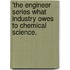 'The Engineer  Series What Industry Owes To Chemical Science.