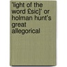 'light of the Word £Sic]' Or Holman Hunt's Great Allegorical by Richard Glover