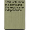 1836 Facts about the Alamo and the Texas War for Independence door Mary Deborah Pettite