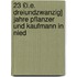 23 £I.E. Dreiundzwanzig] Jahre Pflanzer Und Kaufmann in Nied