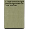 9 Steps for Reversing or Preventing Cancer and Other Diseases by Shivani Goodman