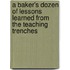 A Baker's Dozen of Lessons Learned from the Teaching Trenches