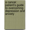 A Cancer Patient's Guide To Overcoming Depression And Anxiety by Derek R. Hopko