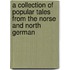A Collection of Popular Tales from the Norse and North German