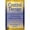 A Control Based Approach To Psychotherapy, Health And Healing door John A. Astin