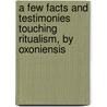 A Few Facts And Testimonies Touching Ritualism, By Oxoniensis door Francis Cruse