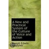 A New And Practical System Of The Culture Of Voice And Action by Joseph Edwin Frobisher