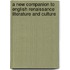 A New Companion To English Renaissance Literature And Culture