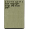 A Practical System Of Book-Keeping By Single And Double Entry door Levi S. Fulton