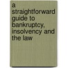 A Straightforward Guide To Bankruptcy, Insolvency And The Law door David Marsh