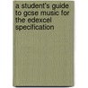 A Student's Guide To Gcse Music For The Edexcel Specification by Julia Winterson