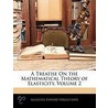 A Treatise On The Mathematical Theory Of Elasticity, Volume 2 by Augustus Edward Hough Love