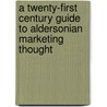 A Twenty-First Century Guide to Aldersonian Marketing Thought door B. Wooliscroft