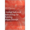 A Unified Statistical Methodology for Modeling Fatigue Damage door Enrique del Castillo