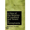 A View Of The Relation Of Landlord And Tenant In Pennsylvania door William Duane