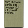 Abrg L'Histoire Gnrale Des Voyages £Of A.F. Prvost D'Exiles] by Unknown