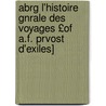 Abrg L'Histoire Gnrale Des Voyages £Of A.F. Prvost D'Exiles] door Onbekend