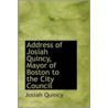 Address Of Josiah Quincy, Mayor Of Boston To The City Council door Ll D. Josiah Quincy