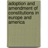 Adoption And Amendment Of Constitutions In Europe And America by Charles Borgeaud