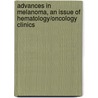 Advances In Melanoma, An Issue Of Hematology/Oncology Clinics door David Fisher
