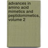 Advances in Amino Acid Mimetics and Peptidomimetics, Volume 2 by Simone Abel