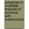 Advances in Multifield Theories of Continua with Substructure door Paolo M. Mariano