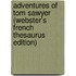 Adventures Of Tom Sawyer (Webster's French Thesaurus Edition)