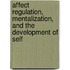 Affect Regulation, Mentalization, and the Development of Self