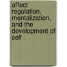 Affect Regulation, Mentalization, and the Development of Self by Mr Peter Fonagy