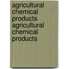 Agricultural Chemical Products Agricultural Chemical Products by Ernest W. Flick