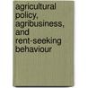 Agricultural Policy, Agribusiness, And Rent-Seeking Behaviour door Hartley Furtan