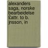 Alexanders Saga, Norske Bearbeidelse £Attr. to B. Jnsson, in by Philippus Gualterus