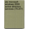 Als Microsoft Windows 2000 Active Directory Services (70-217) door Microsoft Press