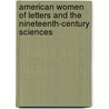 American Women of Letters and the Nineteenth-Century Sciences door Nina Baym