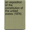 An Exposition Of The Constitution Of The United States (1874) by Henry Flanders