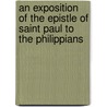 An Exposition Of The Epistle Of Saint Paul To The Philippians door Jean Daille