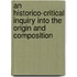An Historico-Critical Inquiry Into The Origin And Composition
