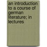 An Introduction To A Course Of German Literature; In Lectures by Ludwig Von Muhlenfels