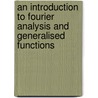 An Introduction to Fourier Analysis and Generalised Functions door M.J. Lighthill