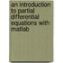 An Introduction To Partial Differential Equations With Matlab