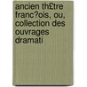 Ancien Th£tre Franc?ois, Ou, Collection Des Ouvrages Dramati door Pierre Jannet